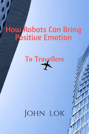How Robots Can Bring Positive Emotion: To Travelers