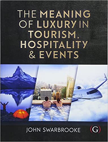 The Meaning of Luxury in Tourism, Hospitality & Events
